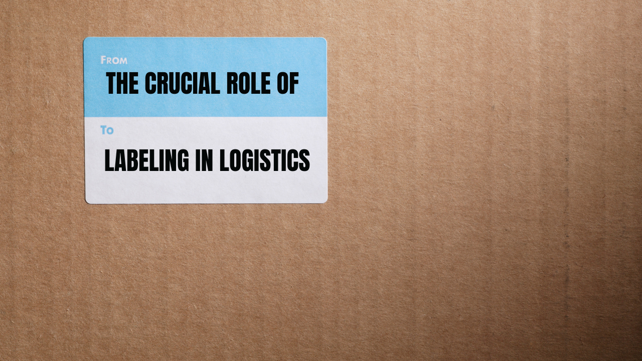The Crucial Role of Labeling in Logistics